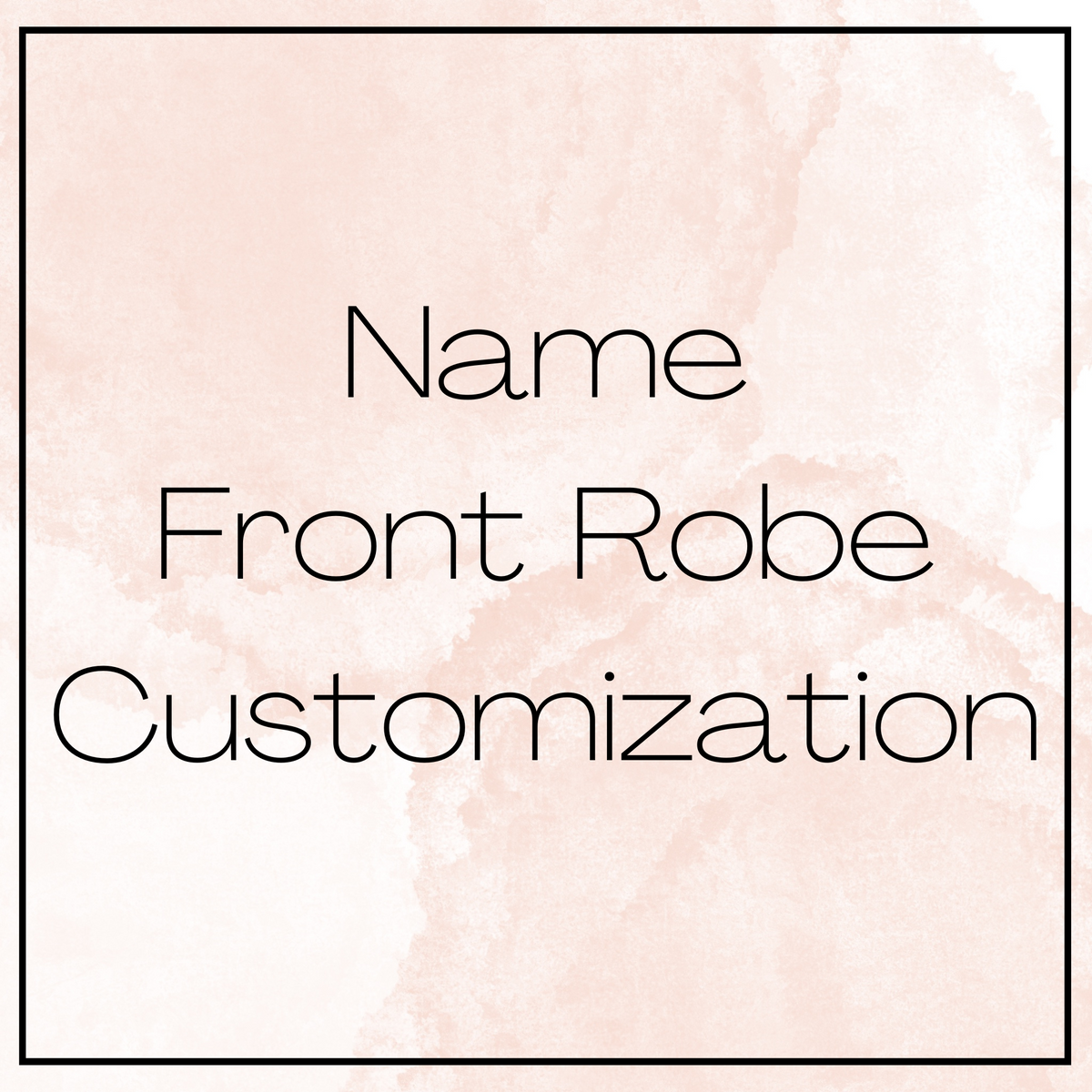 Name- Front Robe Customization