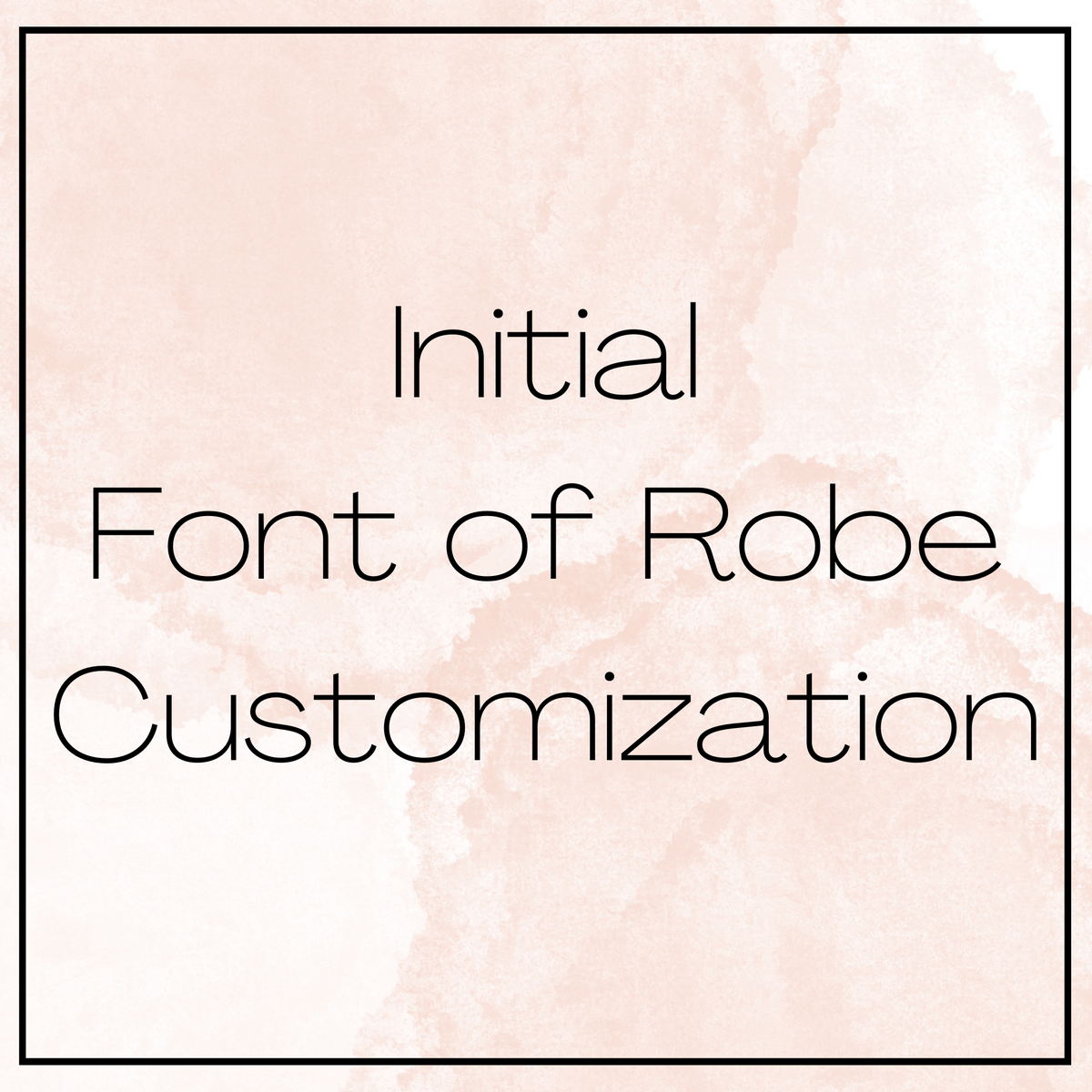 Initial- ONE letter- Front Robe Customization